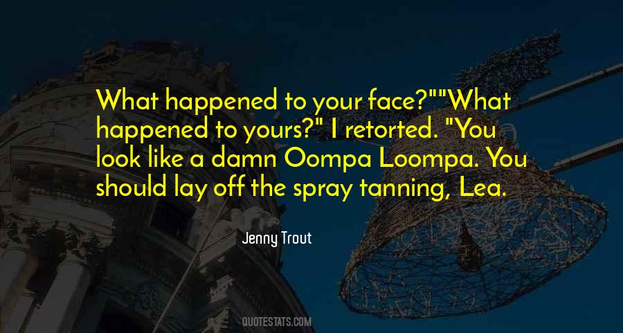 Off Your Face Quotes #197556