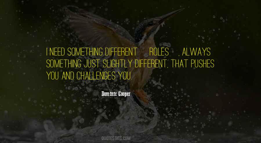Need Something Different Quotes #928245