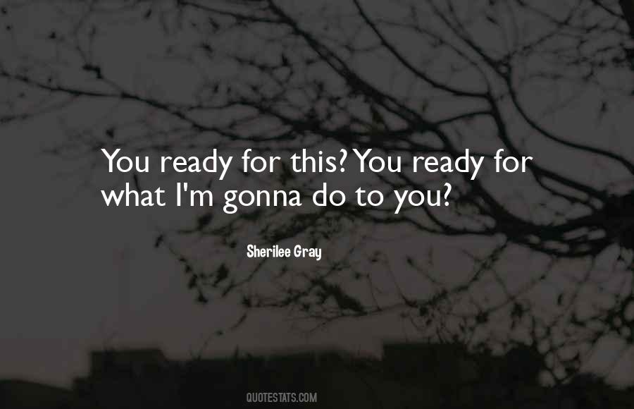Ready For You Quotes #175929