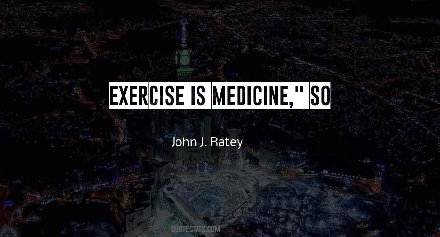 Exercise Is Medicine Quotes #1351328