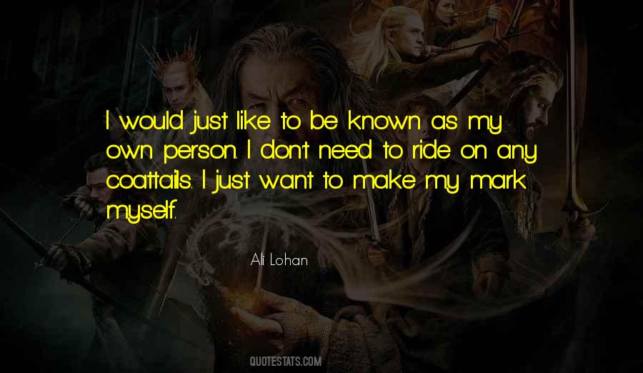 Just Want To Be On My Own Quotes #1638787