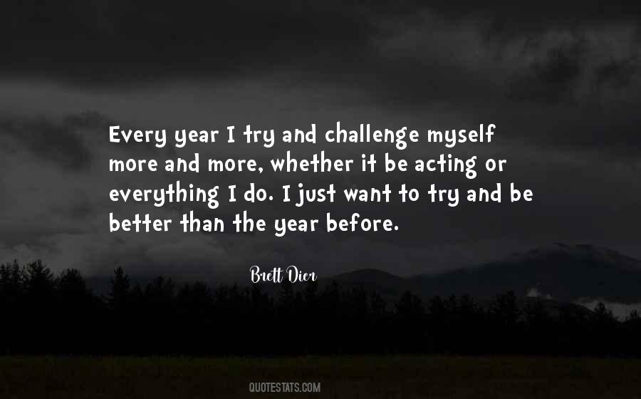 I Just Want To Better Myself Quotes #758070