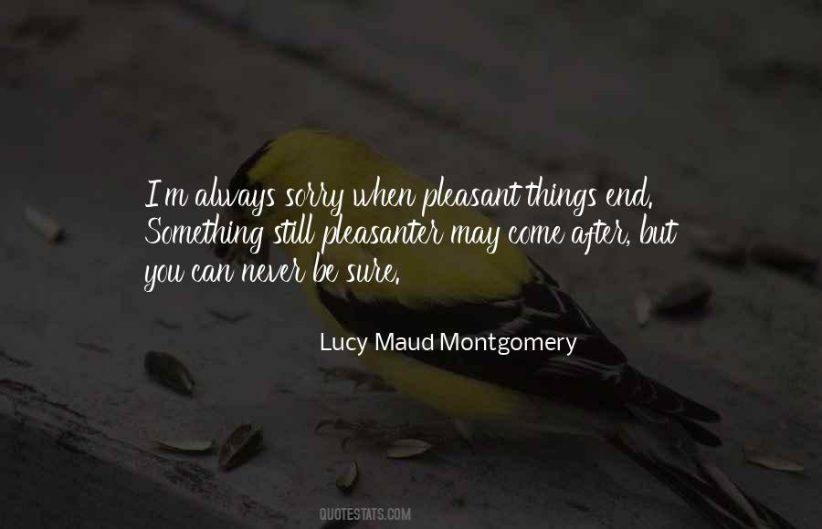 Never Be Sorry Quotes #114155