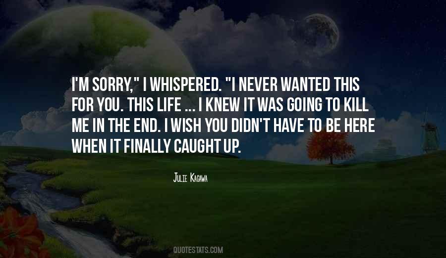 Never Be Sorry Quotes #144685