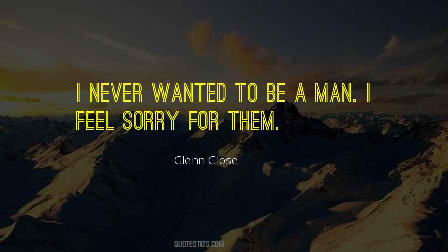 Never Be Sorry Quotes #1454594
