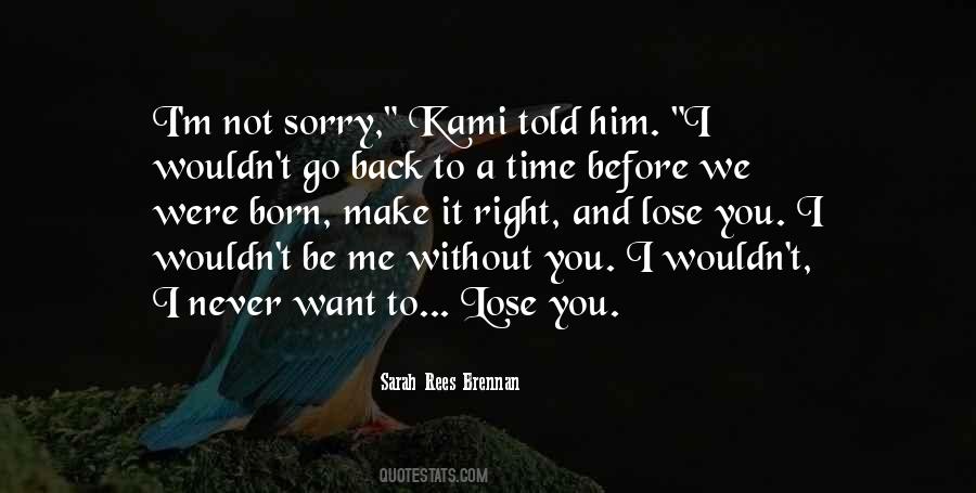 Never Be Sorry Quotes #1545379