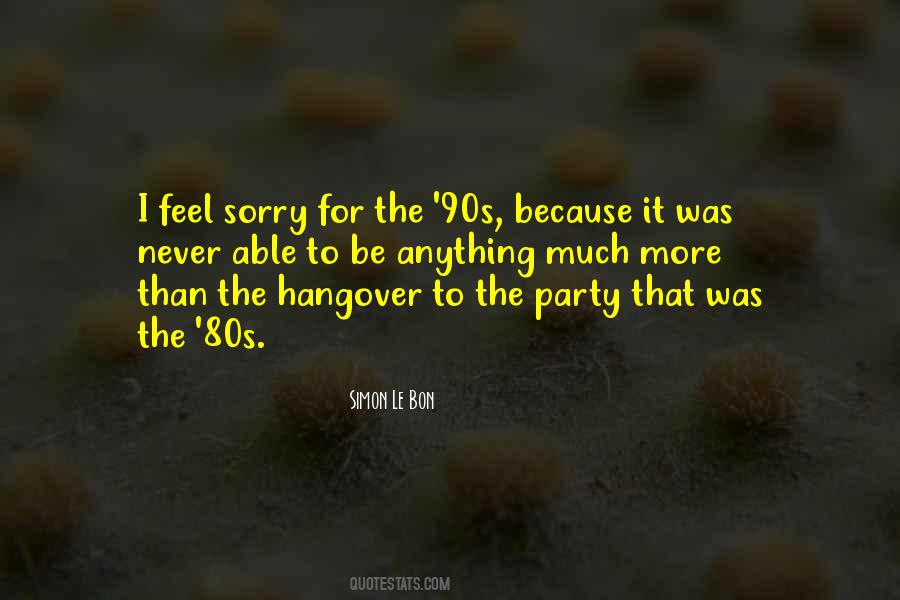 Never Be Sorry Quotes #1758338