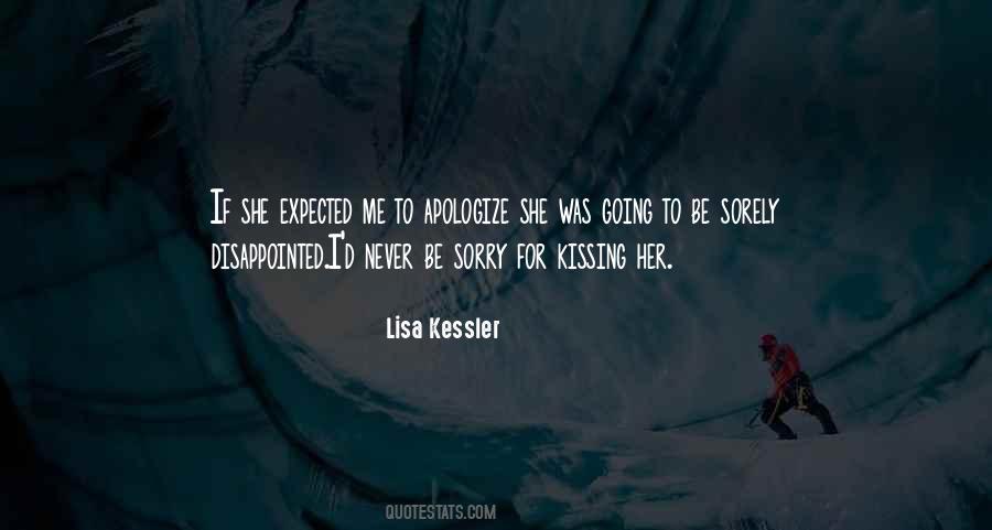 Never Be Sorry Quotes #294025