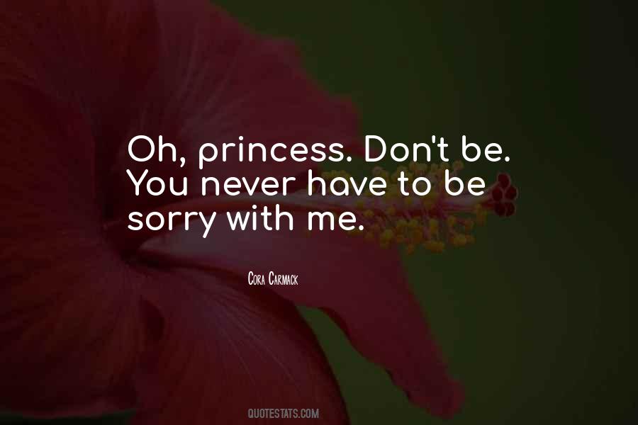 Never Be Sorry Quotes #954121