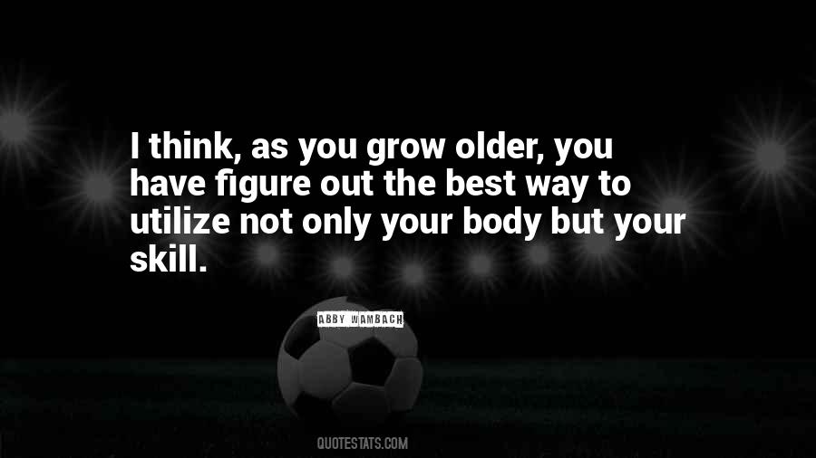 Grow Older Quotes #1484120