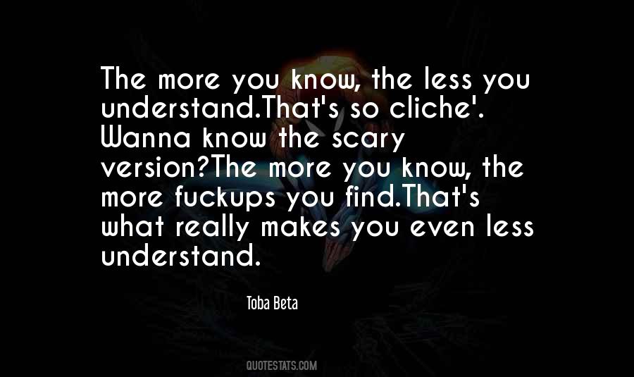The Less You Understand Quotes #1061598