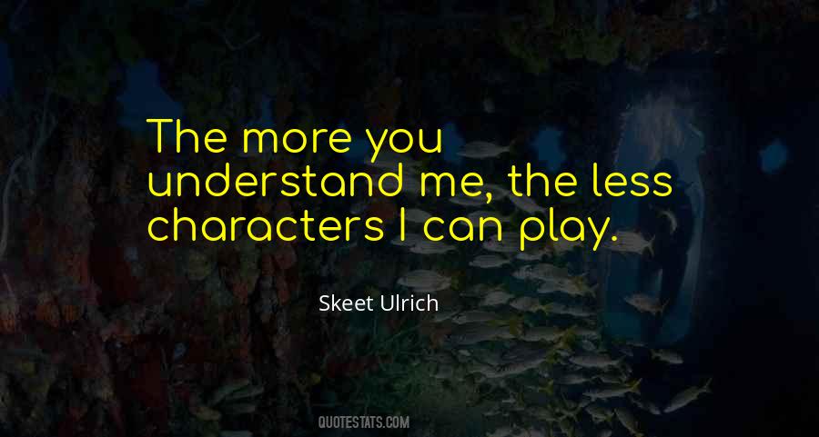 The Less You Understand Quotes #707931