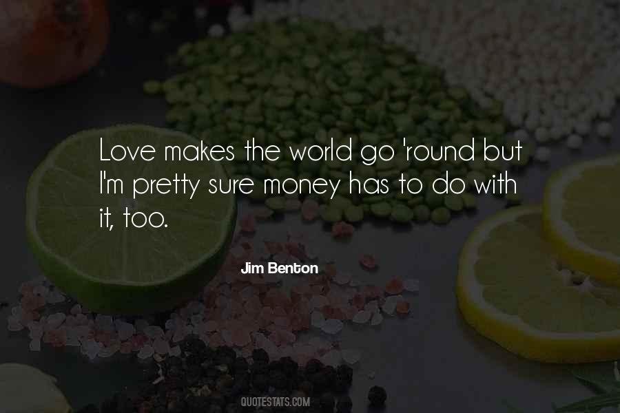 Love Is What Makes The World Go Round Quotes #1085252