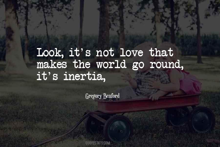 Love Is What Makes The World Go Round Quotes #220808
