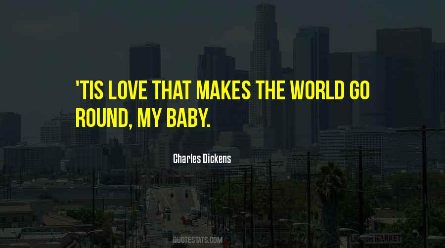 Love Is What Makes The World Go Round Quotes #656677