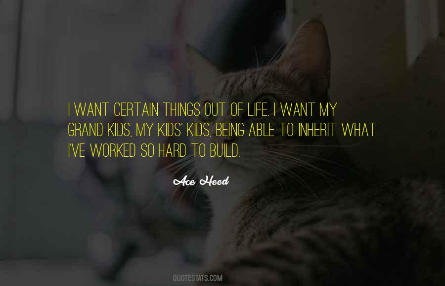 What I Want Out Of Life Quotes #386097