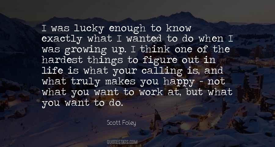 What I Want Out Of Life Quotes #715010