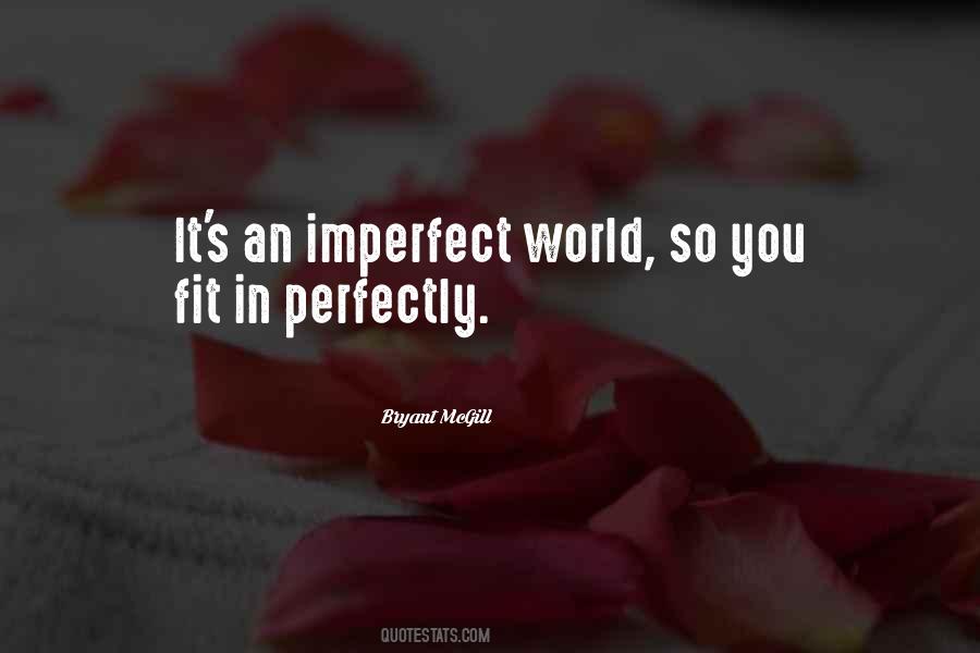 Perfection In An Imperfect World Quotes #368452