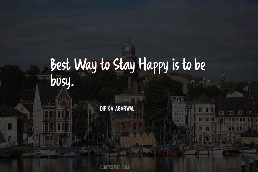 To Stay Happy Quotes #1731965