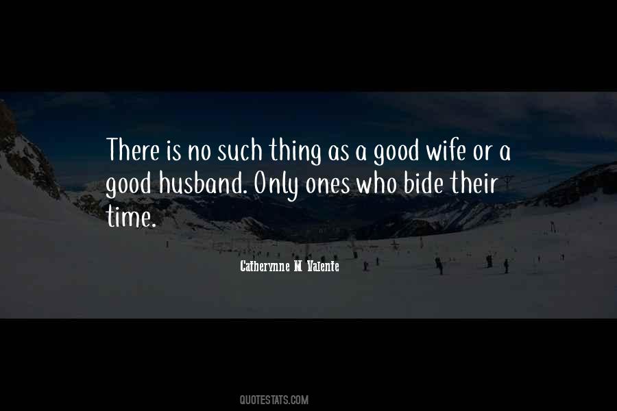When A Wife Has A Good Husband Quotes #871346