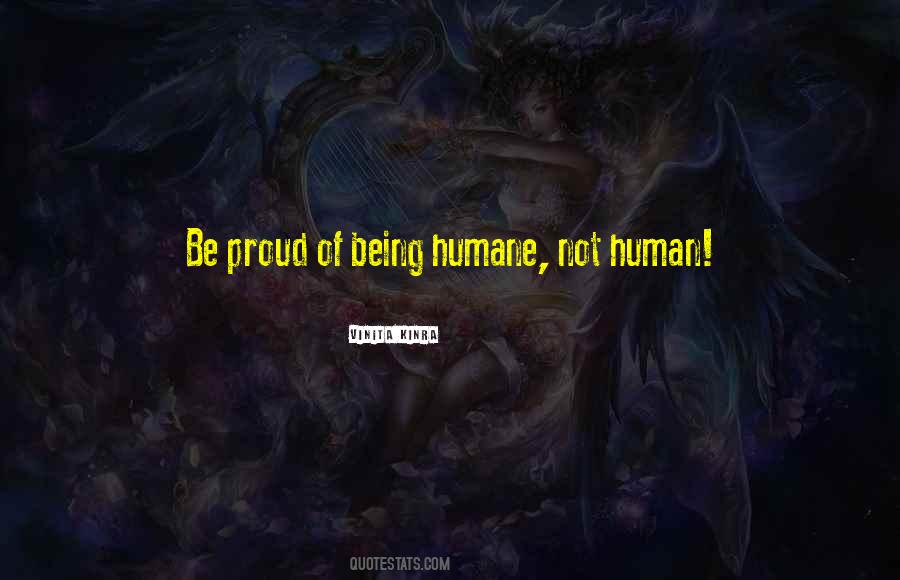 Human And Humane Quotes #1364938
