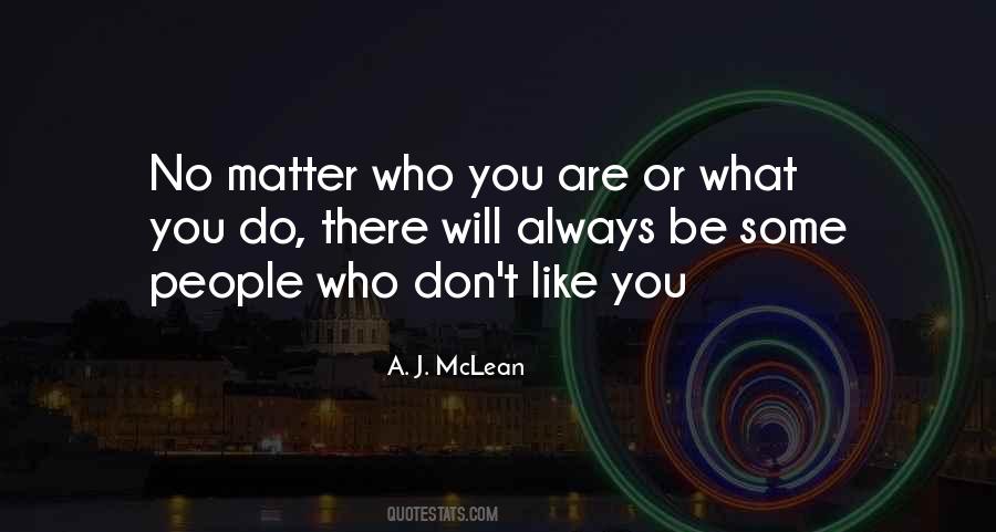 Be Who You Are No Matter What Quotes #309554