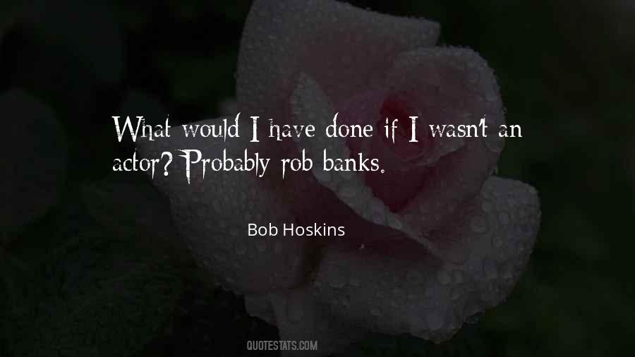 Why Do You Rob Banks Quotes #157983
