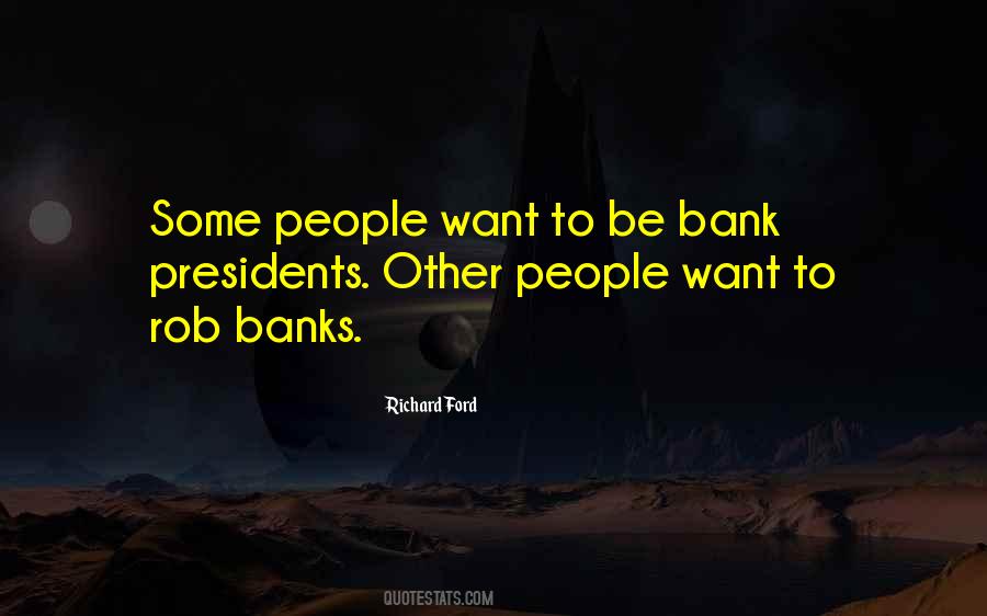 Why Do You Rob Banks Quotes #395772