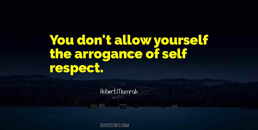 Self Arrogance Quotes #1302782