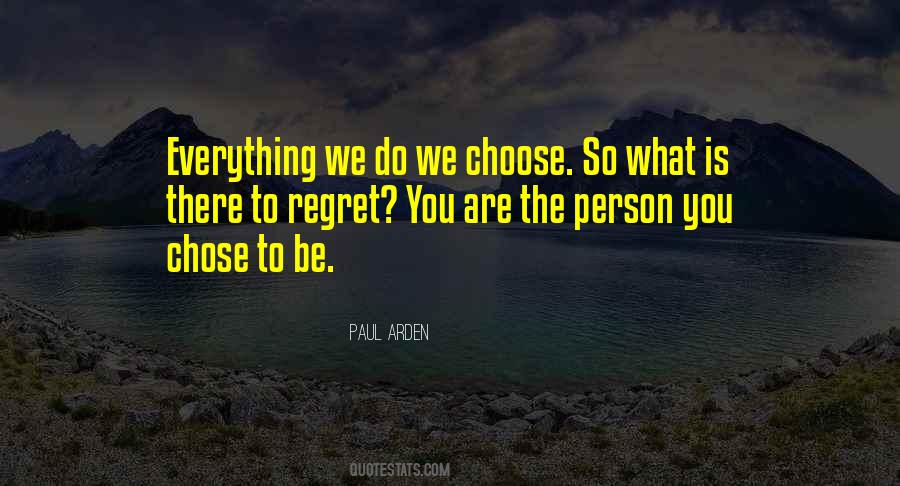 You Are What You Choose To Be Quotes #1654470