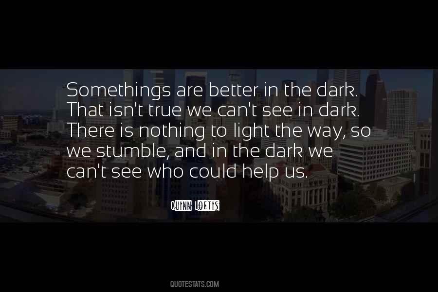 In The Dark There Is Light Quotes #1801079