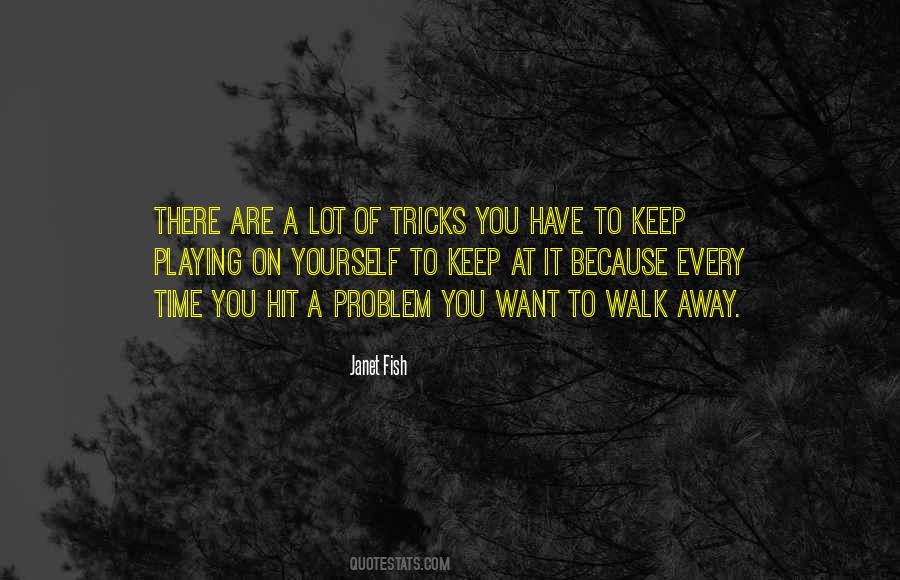 Want To Walk Away Quotes #1004007