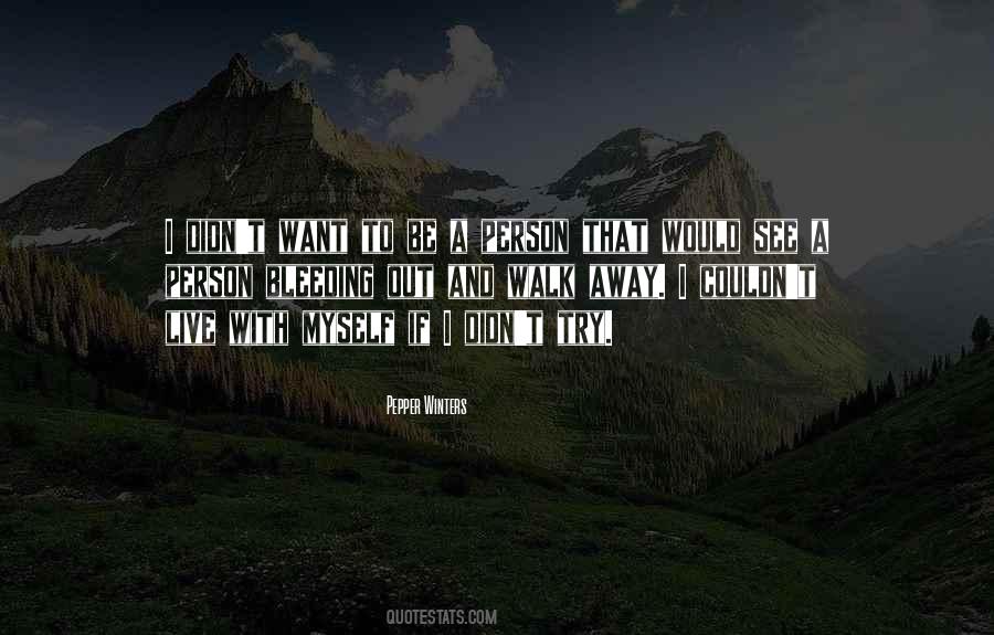 Want To Walk Away Quotes #1008150