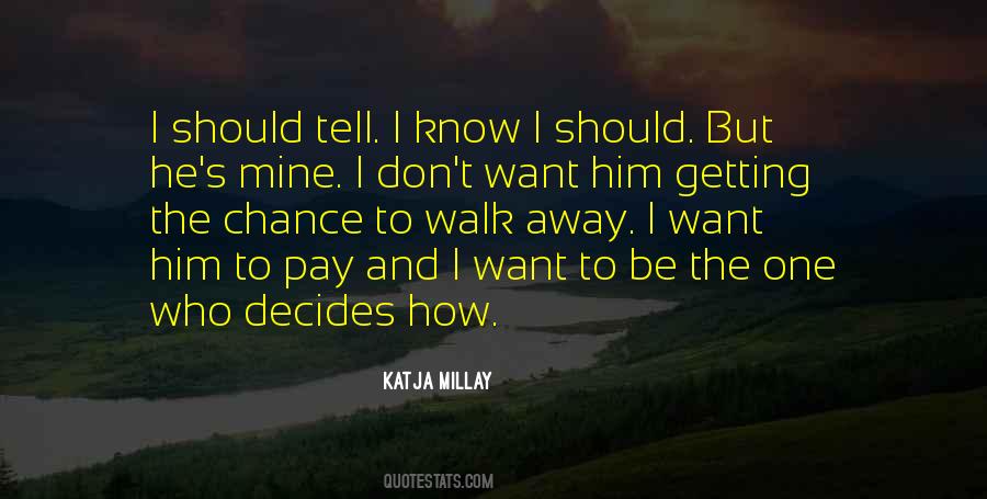 Want To Walk Away Quotes #1260611