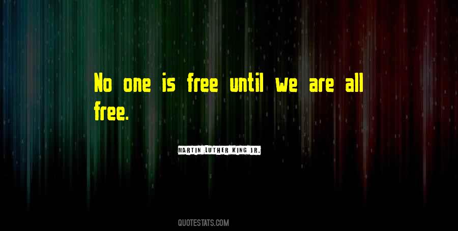 No One Is Free Until We Are All Free Quotes #1746308