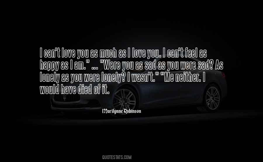 Neither Happy Nor Sad Quotes #1452272
