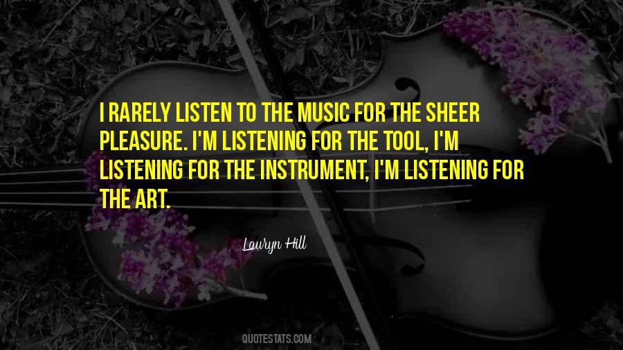 Listen To The Music Quotes #1117870