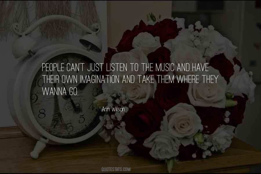 Listen To The Music Quotes #1817097