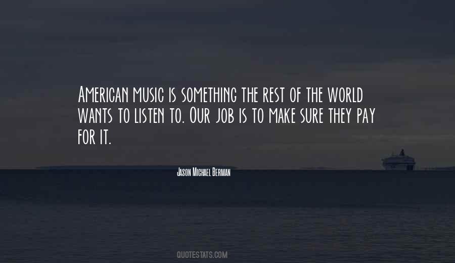 Listen To The Music Quotes #62721
