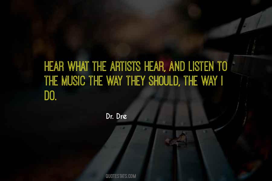 Listen To The Music Quotes #725460