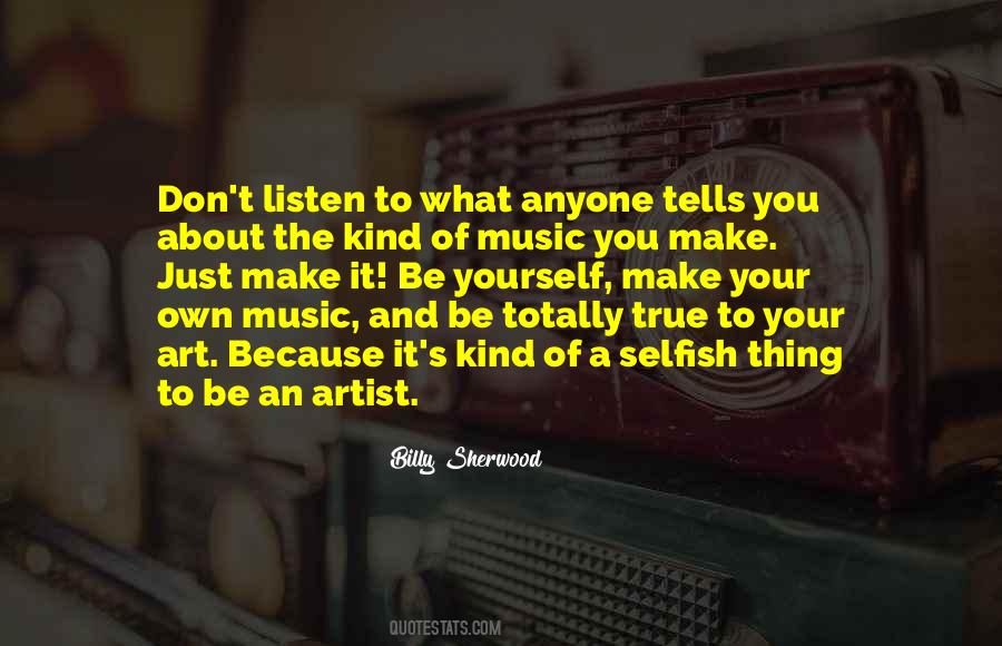 Listen To The Music Quotes #75378