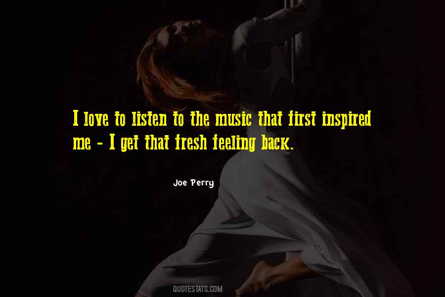 Listen To The Music Quotes #885264