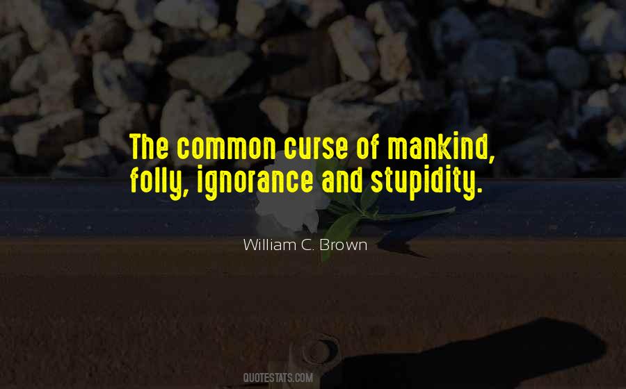 Ignorance Stupidity Quotes #1483704