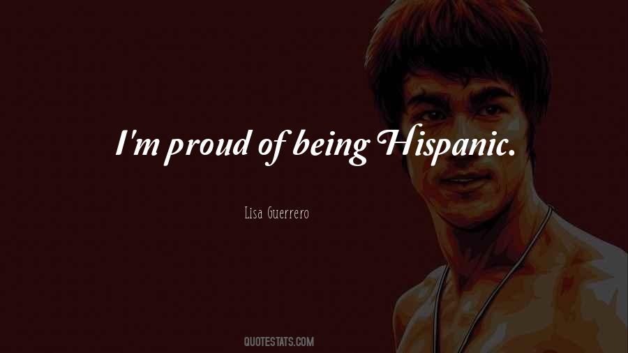 Proud Of Being Hispanic Quotes #386038