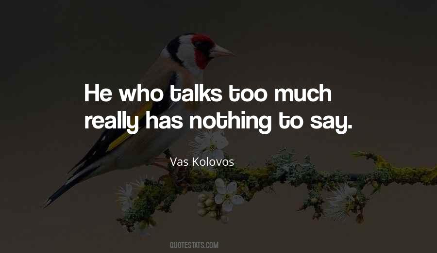 He Has Nothing To Say Quotes #1360418