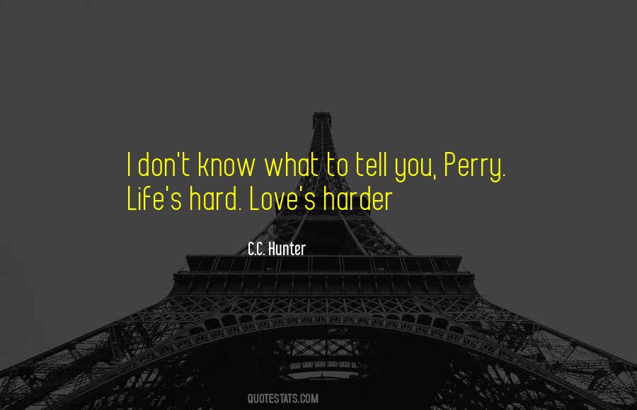 Hard Life Love Quotes #720186