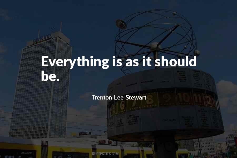 Everything Is As It Should Be Quotes #1866399