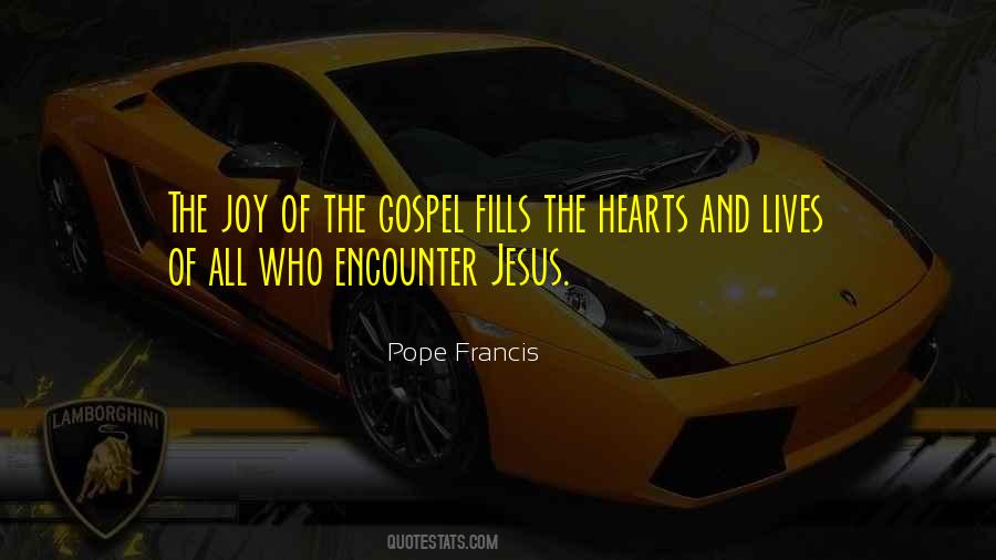 The Joy Of The Gospel Quotes #1670608