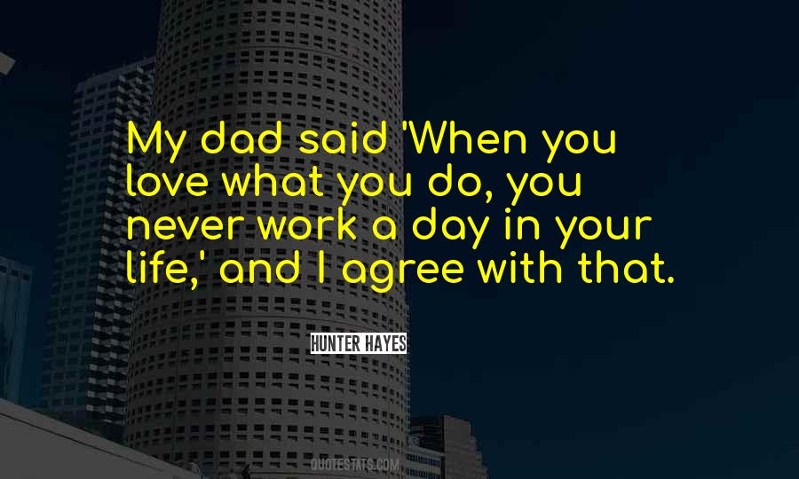 You Never Work A Day In Your Life Quotes #1847220