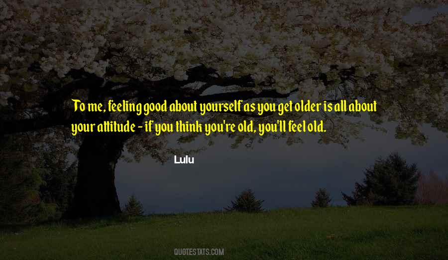Quotes About Feeling Good About #1080342